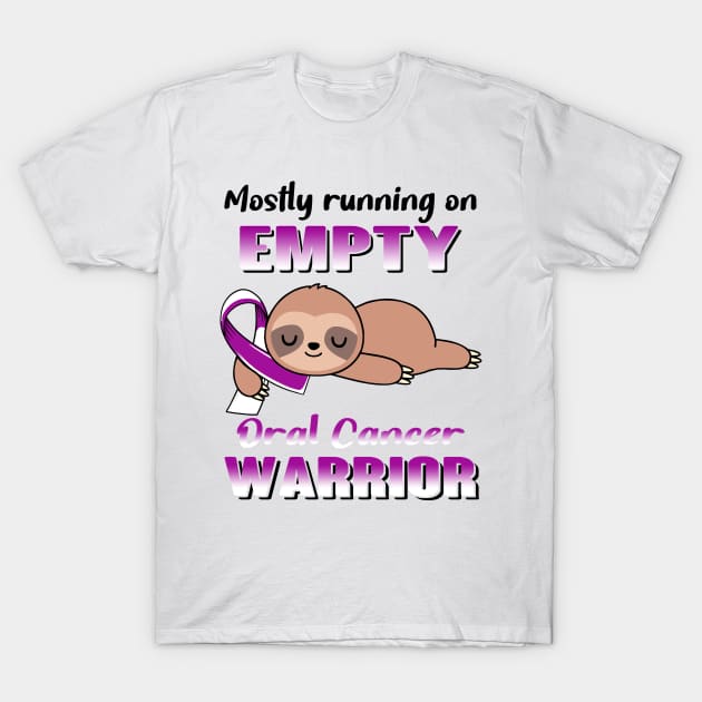 Mostly Running On Empty Oral Cancer Warrior Support Oral Cancer Warrior Gifts T-Shirt by ThePassion99